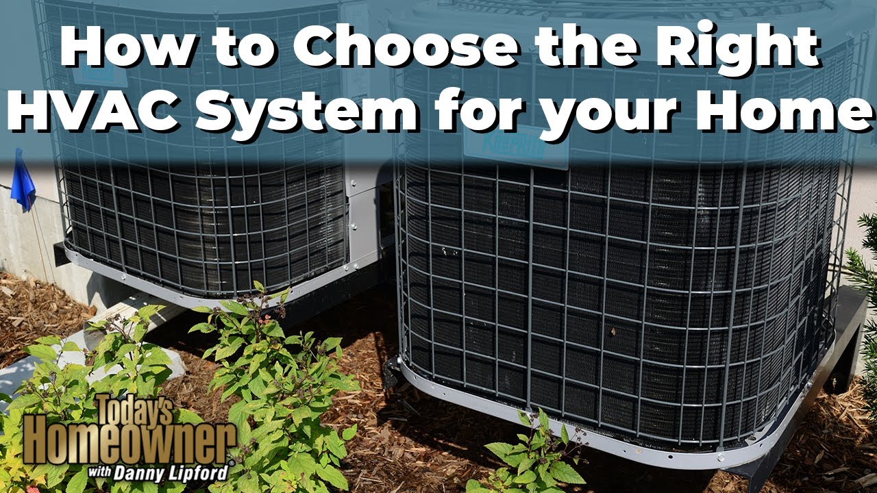 Tips for Choosing the Right HVAC System for Your Home